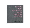 I KNOW HOW FURIOUSLY YOUR HEART IS BEATING by Alec Soth [SPECIAL EDITION (A)] Supply