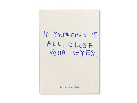 IF YOU VE SEEN IT ALL, CLOSE YOUR EYES by Coco Capitán [SECOND EDITION] Online Hot Sale